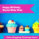 Day 8 of Bonnie Gean's Video Blogging Challenge - HapVideo Blogging Challenge, day 8 - Happy Birthday World Wide Web