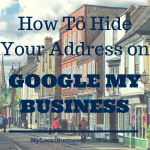 How to hide your address on Google My Business (Google Places/Maps)